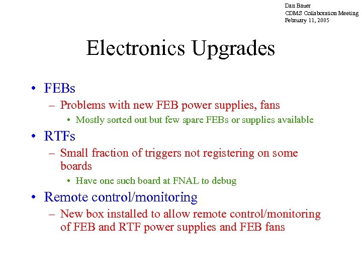 Dan Bauer CDMS Collaboration Meeting February 11, 2005 Electronics Upgrades • FEBs – Problems