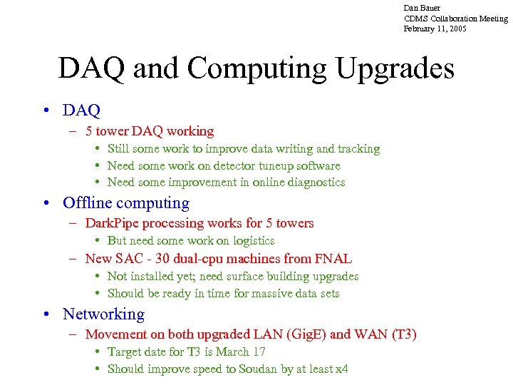 Dan Bauer CDMS Collaboration Meeting February 11, 2005 DAQ and Computing Upgrades • DAQ