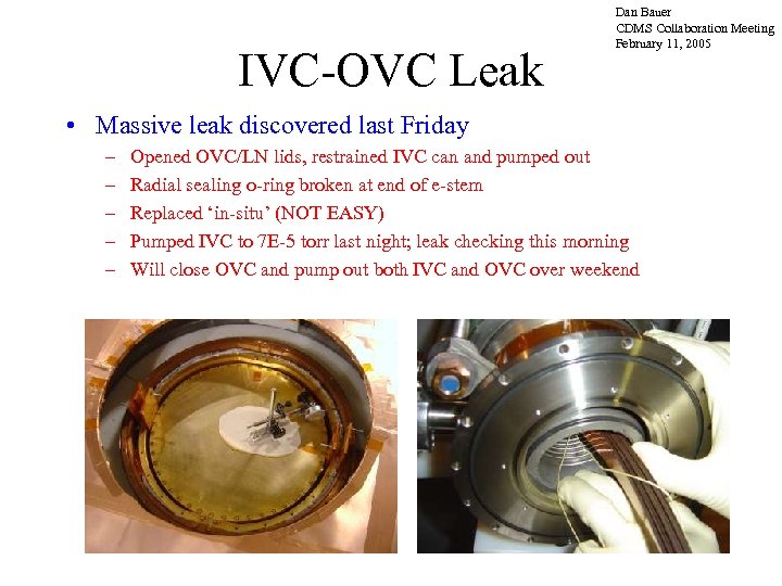 IVC-OVC Leak Dan Bauer CDMS Collaboration Meeting February 11, 2005 • Massive leak discovered