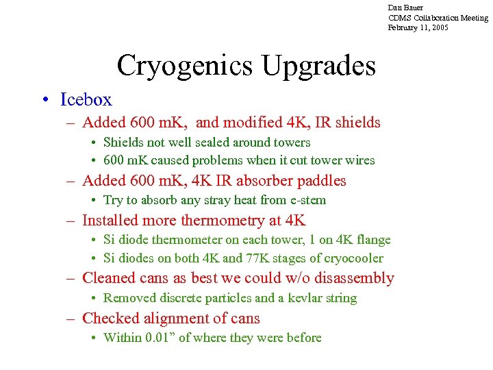 Dan Bauer CDMS Collaboration Meeting February 11, 2005 Cryogenics Upgrades • Icebox – Added