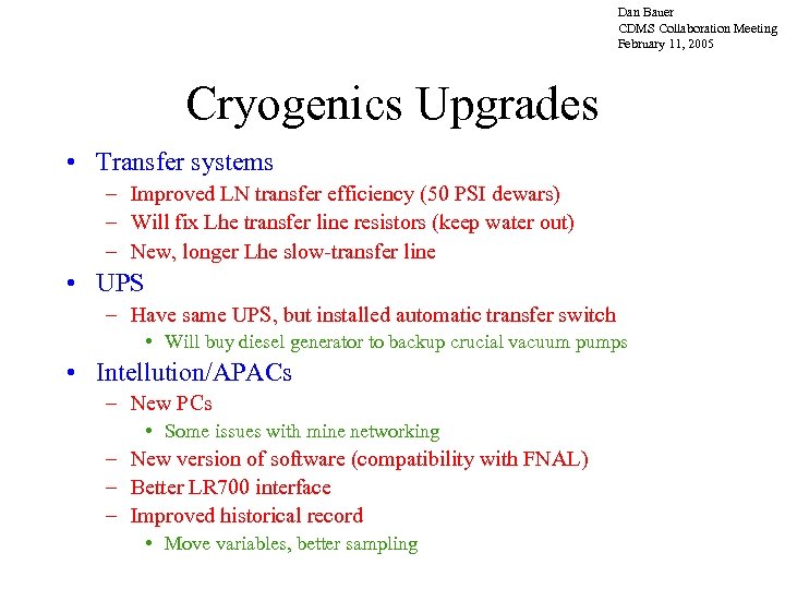 Dan Bauer CDMS Collaboration Meeting February 11, 2005 Cryogenics Upgrades • Transfer systems –