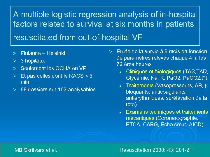 A multiple logistic regression analysis of in-hospital factors related to survival at six months
