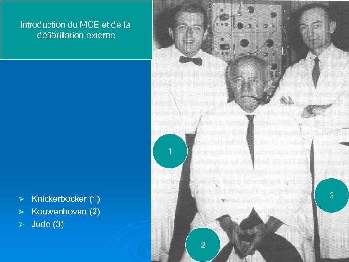 Introduction du MCE et de la défibrillation externe 1 3 Knickerbocker (1) Ø Kouwenhoven