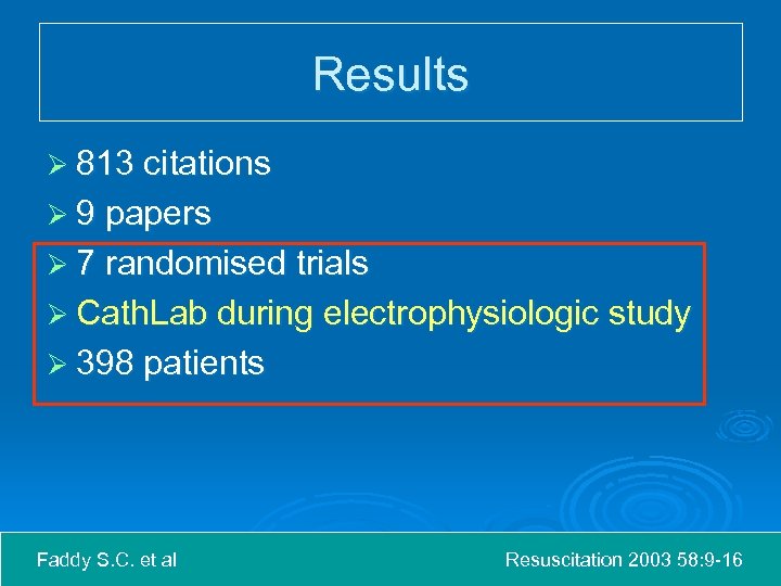 Results Ø 813 citations Ø 9 papers Ø 7 randomised trials Ø Cath. Lab