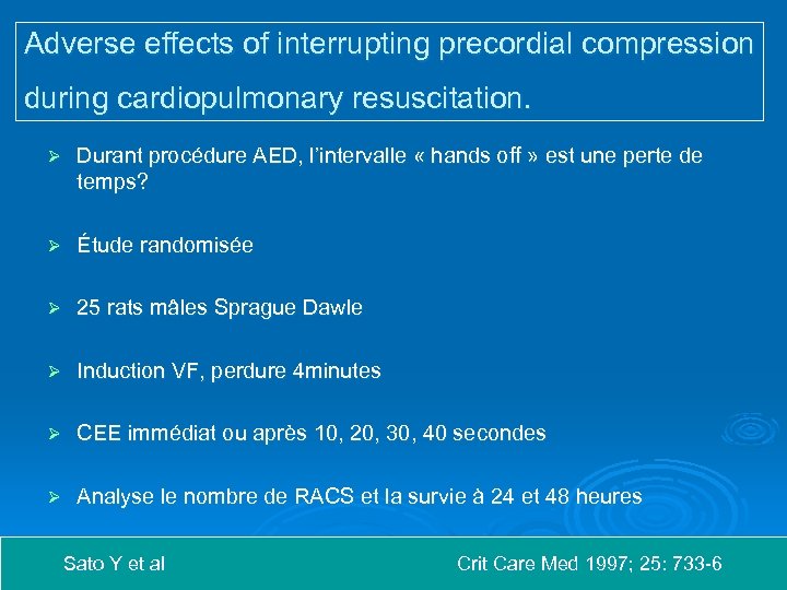 Adverse effects of interrupting precordial compression during cardiopulmonary resuscitation. Ø Durant procédure AED, l’intervalle