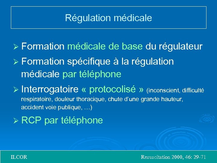 Régulation médicale Ø Formation médicale de base du régulateur Ø Formation spécifique à la