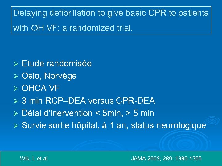 Delaying defibrillation to give basic CPR to patients with OH VF: a randomized trial.