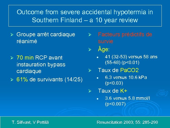 Outcome from severe accidental hypotermia in Southern Finland – a 10 year review Ø