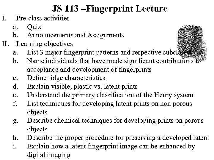 JS 113 –Fingerprint Lecture I. Pre-class activities a. Quiz b. Announcements and Assignments II.