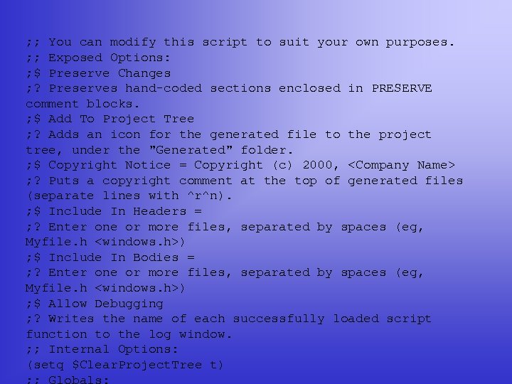 ; ; You can modify this script to suit your own purposes. ; ;