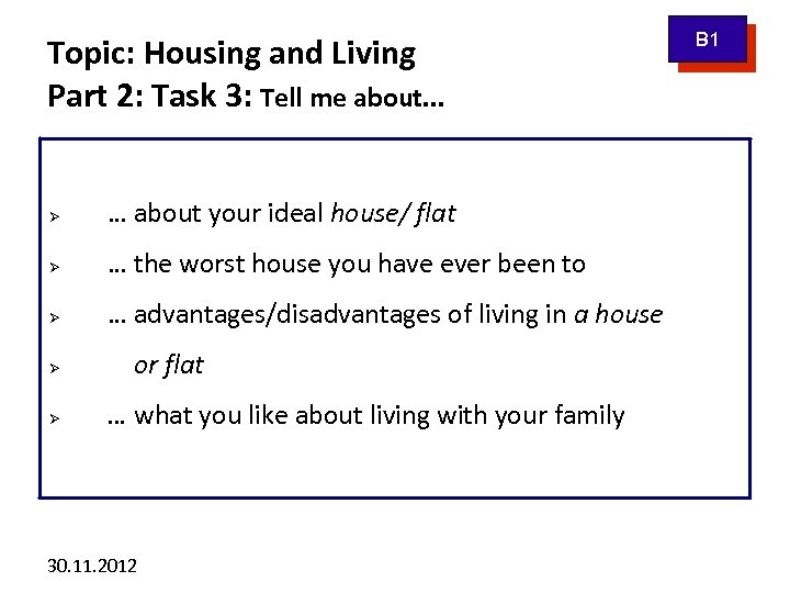 Topic: Housing and Living Part 2: Task 3: Tell me about. . . …