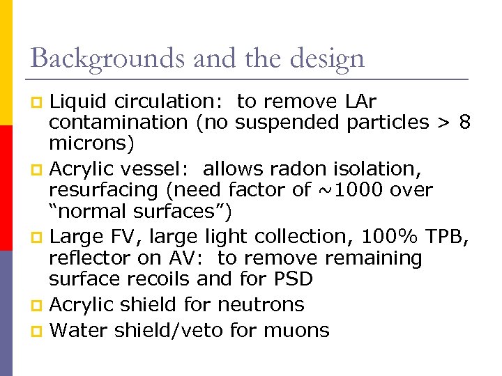 Backgrounds and the design Liquid circulation: to remove LAr contamination (no suspended particles >