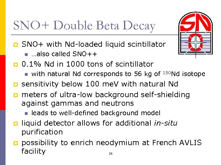 SNO+ Double Beta Decay p SNO+ with Nd-loaded liquid scintillator n p 0. 1%