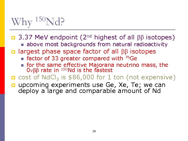 Why 150 Nd? p 3. 37 Me. V endpoint (2 nd highest of all