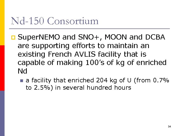 Nd-150 Consortium p Super. NEMO and SNO+, MOON and DCBA are supporting efforts to