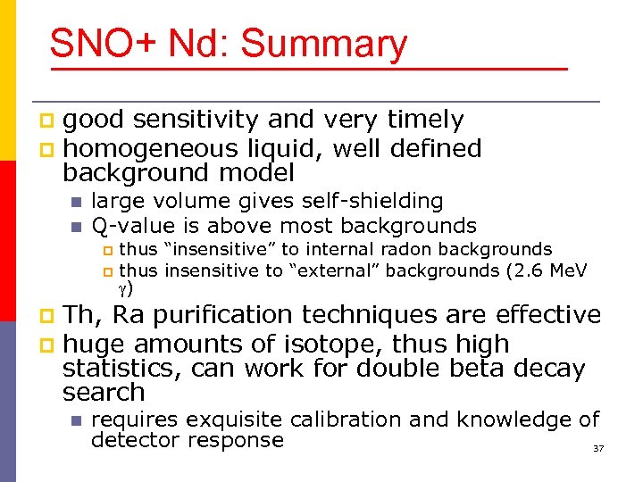 SNO+ Nd: Summary good sensitivity and very timely p homogeneous liquid, well defined background