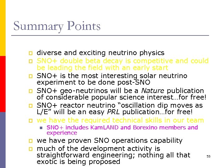 Summary Points p p p diverse and exciting neutrino physics SNO+ double beta decay
