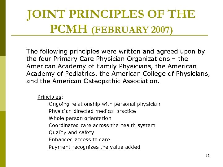 JOINT PRINCIPLES OF THE PCMH (FEBRUARY 2007) The following principles were written and agreed