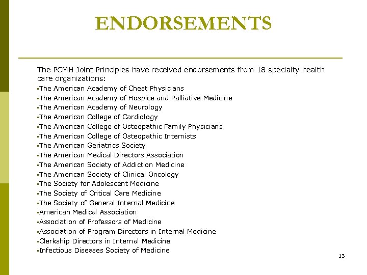 ENDORSEMENTS The PCMH Joint Principles have received endorsements from 18 specialty health care organizations: