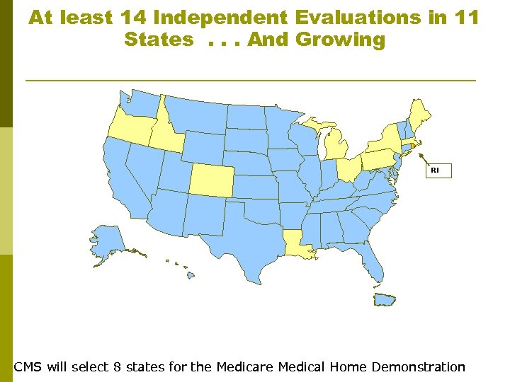 At least 14 Independent Evaluations in 11 States. . . And Growing RI CMS