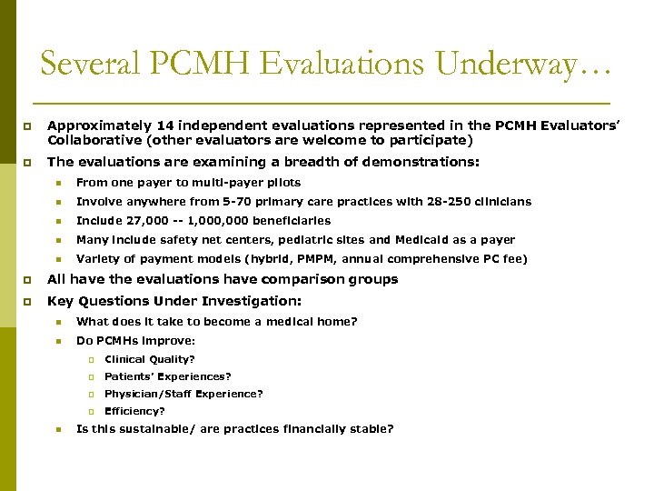 Several PCMH Evaluations Underway… p Approximately 14 independent evaluations represented in the PCMH Evaluators’