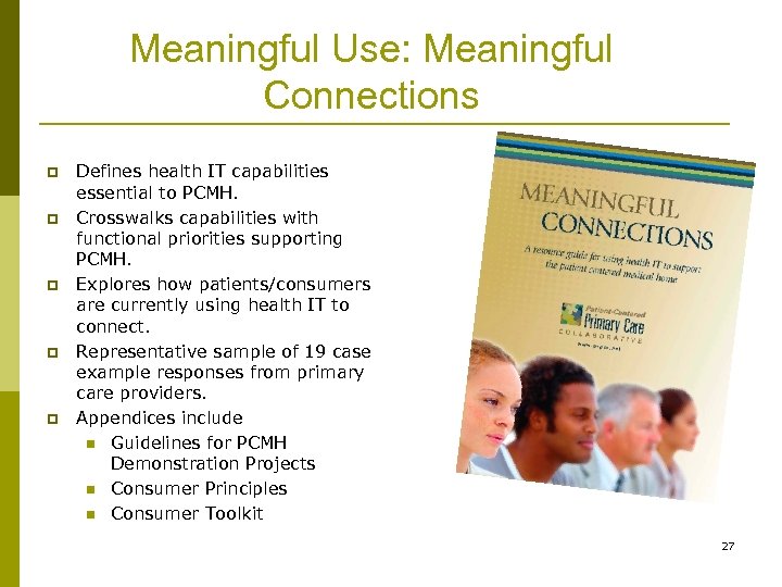 Meaningful Use: Meaningful Connections p p p Defines health IT capabilities essential to PCMH.