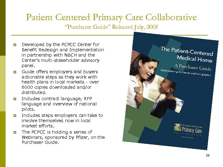 Patient Centered Primary Care Collaborative “Purchaser Guide” Released July, 2008 p p p Developed