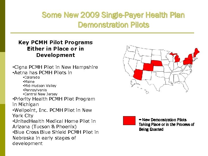 Some New 2009 Single-Payer Health Plan Demonstration Pilots Key PCMH Pilot Programs Either in