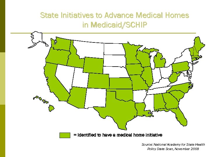 State Initiatives to Advance Medical Homes in Medicaid/SCHIP = Identified to have a medical