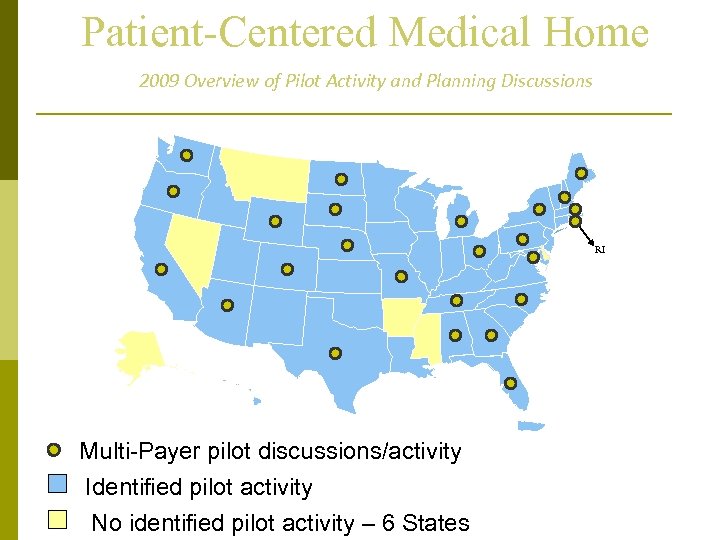 Patient-Centered Medical Home 2009 Overview of Pilot Activity and Planning Discussions RI Multi-Payer pilot