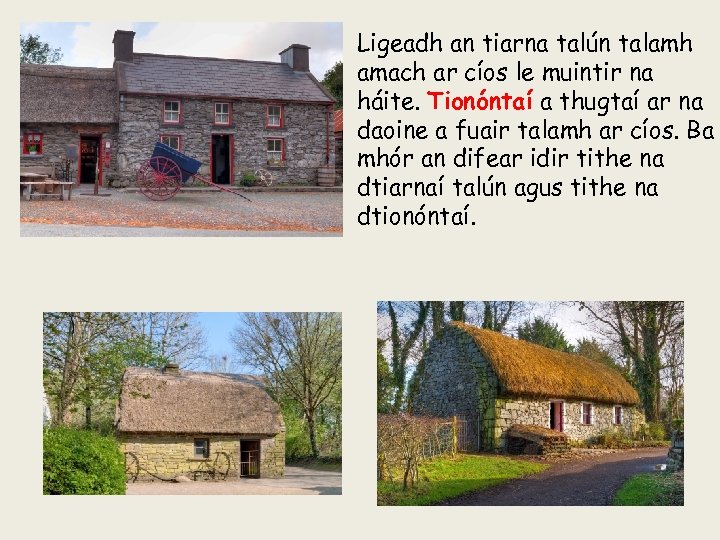 Ligeadh an tiarna talún talamh amach ar cíos le muintir na háite. Tionóntaí a