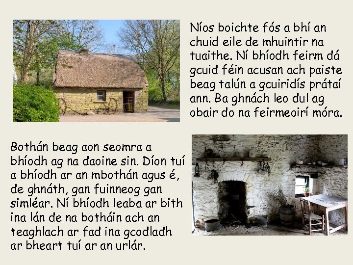 Níos boichte fós a bhí an chuid eile de mhuintir na tuaithe. Ní bhíodh