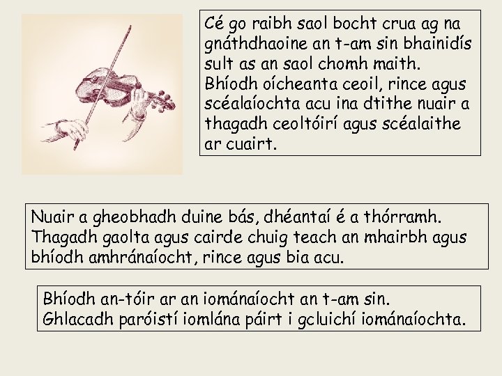 Cé go raibh saol bocht crua ag na gnáthdhaoine an t-am sin bhainidís sult