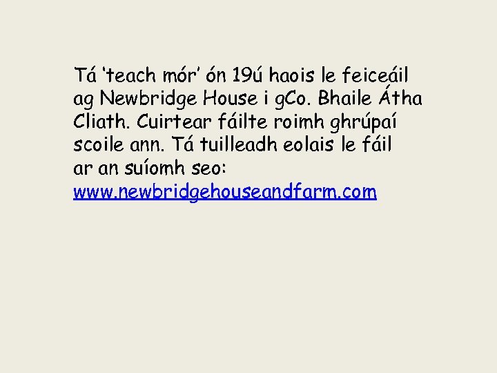 Tá ‘teach mór’ ón 19ú haois le feiceáil ag Newbridge House i g. Co.