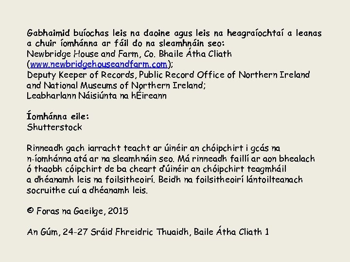 Gabhaimid buíochas leis na daoine agus leis na heagraíochtaí a leanas a chuir íomhánna