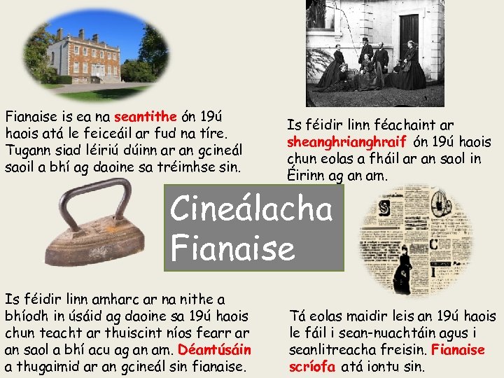 Fianaise is ea na seantithe ón 19ú haois atá le feiceáil ar fud na