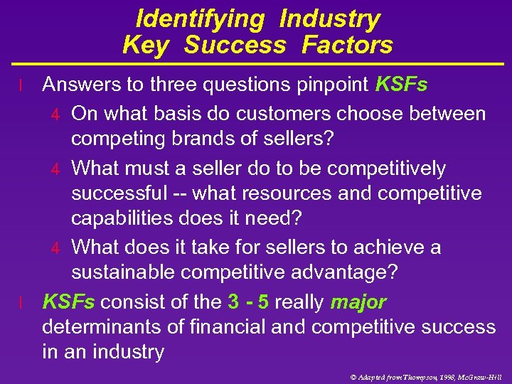 Identifying Industry Key Success Factors l l Answers to three questions pinpoint KSFs 4