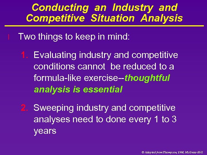 Conducting an Industry and Competitive Situation Analysis l Two things to keep in mind: