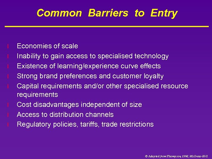 Common Barriers to Entry l l l l Economies of scale Inability to gain