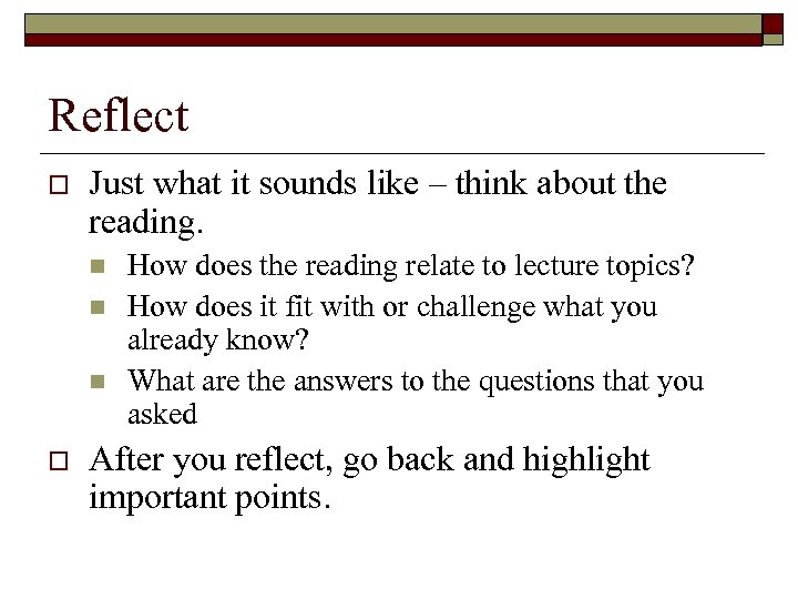 Reflect o Just what it sounds like – think about the reading. n n