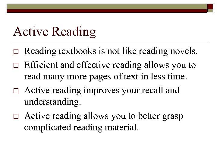 Active Reading o o Reading textbooks is not like reading novels. Efficient and effective