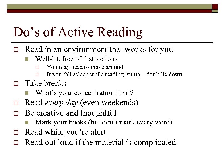 Do’s of Active Reading o Read in an environment that works for you n