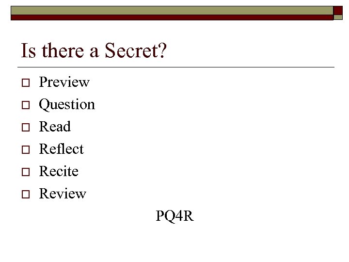 Is there a Secret? o o o Preview Question Read Reflect Recite Review PQ