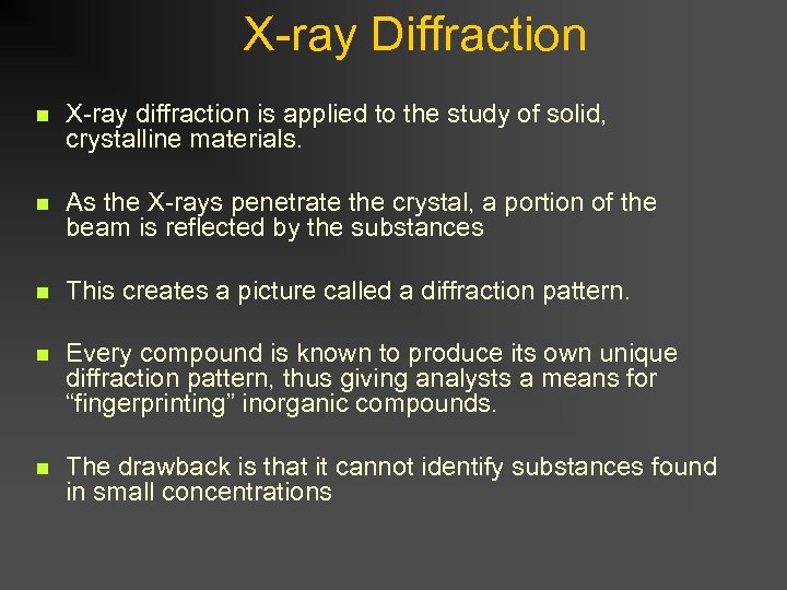 X-ray Diffraction n X-ray diffraction is applied to the study of solid, crystalline materials.