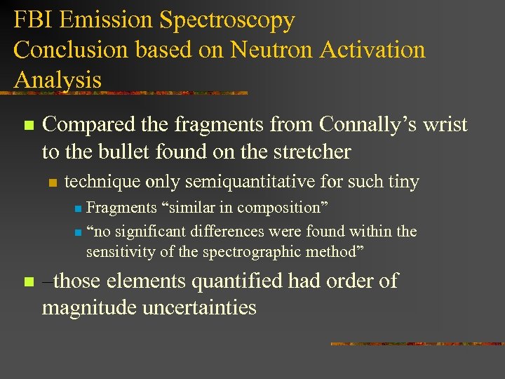 FBI Emission Spectroscopy Conclusion based on Neutron Activation Analysis n Compared the fragments from