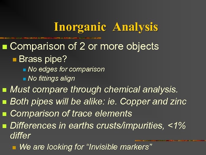 Inorganic Analysis n Comparison of 2 or more objects n Brass pipe? No edges