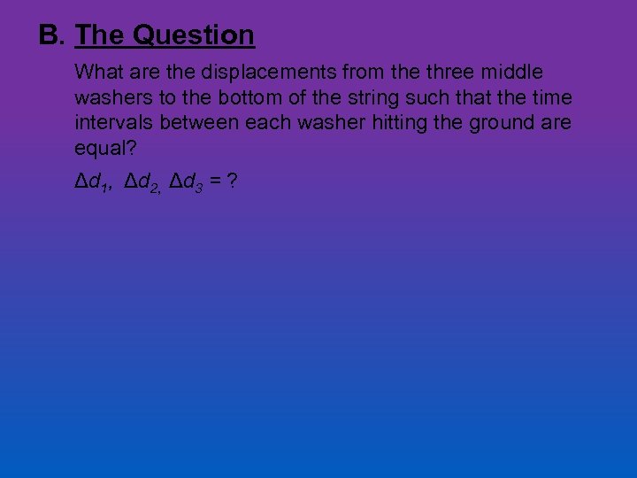 B. The Question What are the displacements from the three middle washers to the