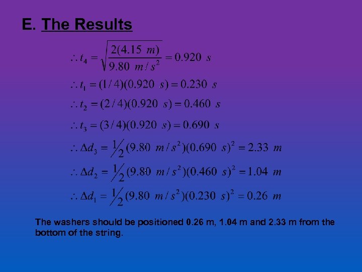 E. The Results The washers should be positioned 0. 26 m, 1. 04 m