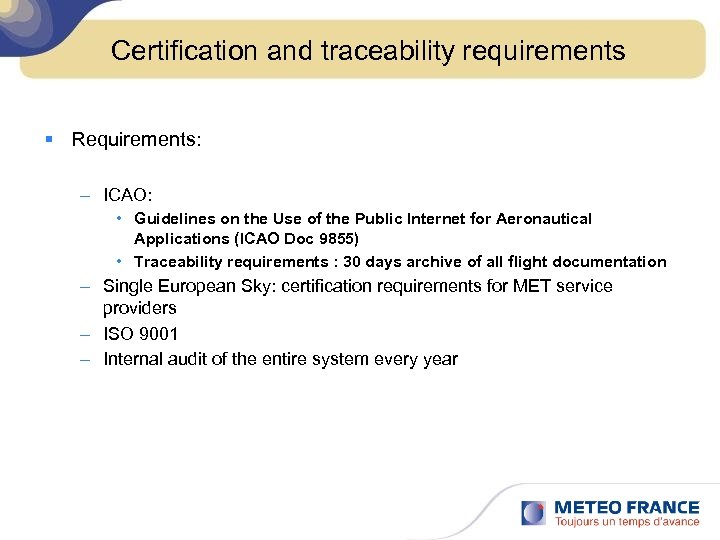 Certification and traceability requirements § Requirements: – ICAO: • Guidelines on the Use of