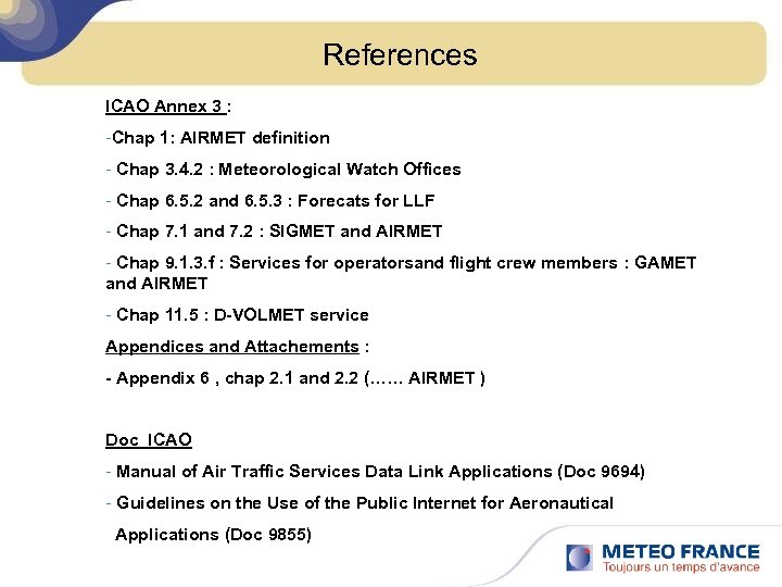 References ICAO Annex 3 : -Chap 1: AIRMET definition - Chap 3. 4. 2